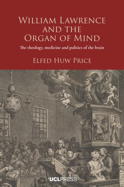 Cover for Elfed Huw Price · William Lawrence and the Organ of Mind: The Theology, Medicine and Politics of the Brain (Hardcover Book) (2025)