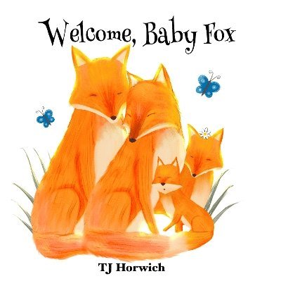 Cover for TJ Horwich · Welcome, Baby Fox (Paperback Book) (2024)