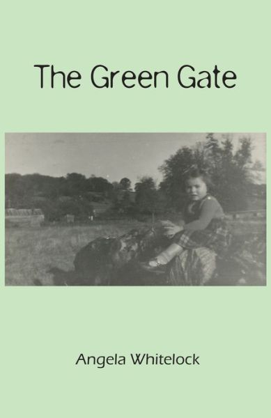 Cover for Angela Whitelock · The Green Gate (Paperback Book) (2018)