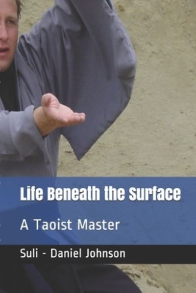 Life Beneath the Surface - Suli - Daniel Johnson - Books - Independently Published - 9781790144914 - November 21, 2018