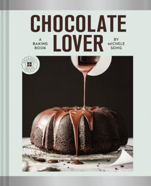 Chocolate Lover: A Baking Book—Decadent Treats - Michele Song - Książki - Chronicle Books - 9781797215914 - 10 października 2024