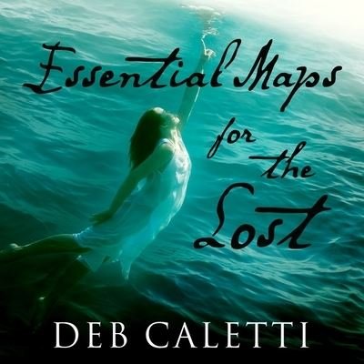 Cover for Deb Caletti · Essential Maps for the Lost (CD) (2016)