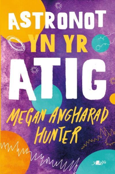 Cover for Megan Angharad Hunter · Astronot yn yr Atig (Paperback Book) (2023)