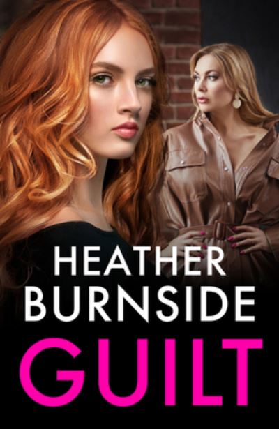 Cover for Heather Burnside · Guilt: A totally addictive and gritty crime thriller (A Working Girls Series Spin-off)! - The Manchester Thrillers (Paperback Book) (2022)