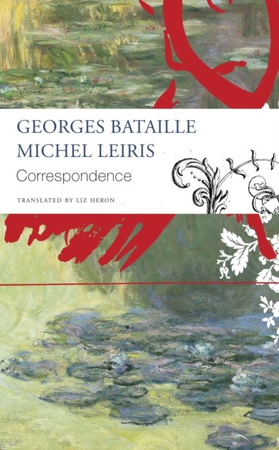 Correspondence – Georges Bataille and Michel Leiris - Georges Bataille - Kirjat - Seagull Books London Ltd - 9781803091914 - keskiviikko 3. toukokuuta 2023