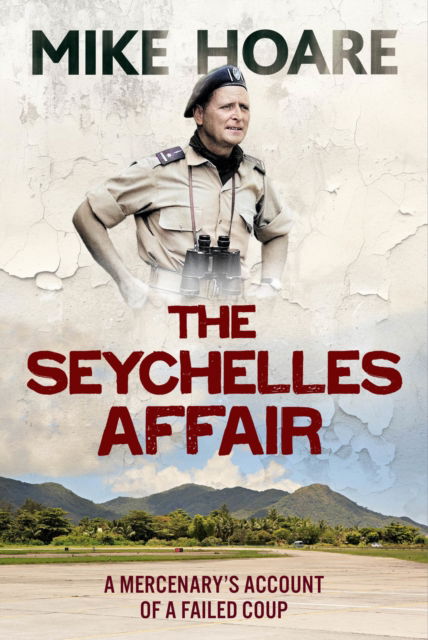 Cover for Mike Hoare · The Seychelles Affair: A Mercenary's Account of a Failed Coup (Paperback Book) (2025)