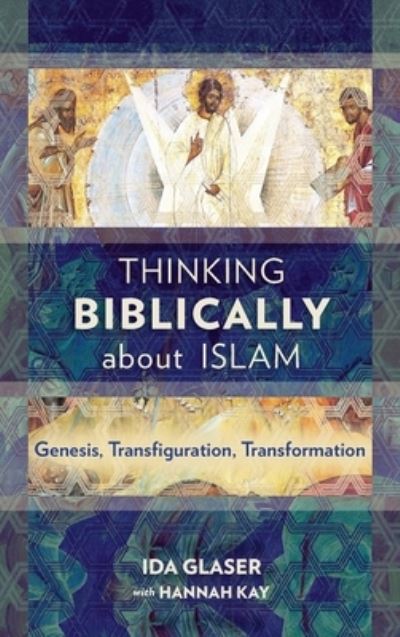 Thinking Biblically about Islam: Genesis, Transfiguration, Transformation - Ida Glaser - Books - Langham Global Library - 9781839731914 - February 14, 2016