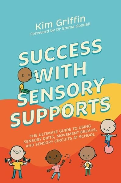 Cover for Kim Griffin · Success with Sensory Supports: The ultimate guide to using sensory diets, movement breaks, and sensory circuits at school (Taschenbuch) (2023)