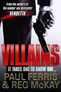 Villains: It Takes One to Know One - Paul Ferris - Books - Bonnier Books Ltd - 9781845022914 - June 18, 2010