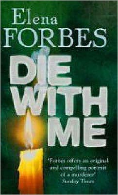 Cover for Elena Forbes · Die With Me (Paperback Book) (2008)