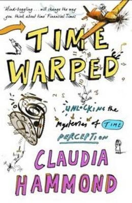 Cover for Claudia Hammond · Time Warped: Unlocking the Mysteries of Time Perception (Taschenbuch) [Main edition] (2013)