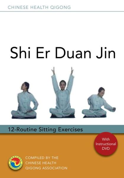 Cover for Chinese Health Qigong Association · Shi Er Duan Jin: 12-Routine Sitting Exercises - Chinese Health Qigong (MISC) (2014)