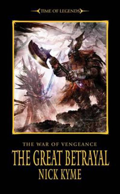 The War of Vengeance: The Great Betrayal - The Time of Legends - Nick Kyme - Books - Games Workshop - 9781849701914 - October 25, 2012