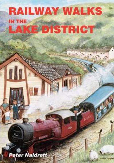 Railway Walks in the Lake District - Peter Naldrett - Książki - Sigma Press - 9781850589914 - 1 października 2014