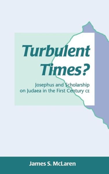 Cover for McLaren, James S. (Australian Catholic University, Melbourne, Australia) · Turbulent Times?: Josephus and Scholarship on Judaea in the First Century CE - The Library of Second Temple Studies (Hardcover Book) (1998)