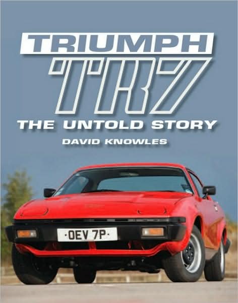 Triumph TR7 - David Knowles - Bücher - The Crowood Press Ltd - 9781861268914 - 1. Mai 2008