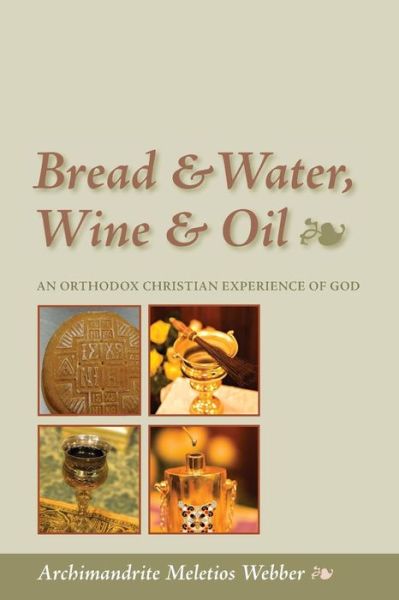 Cover for Meletios Webber · Bread and Water, Wine and Oil: An Orthodox Christian Experience (Paperback Book) (2007)