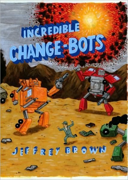 Cover for Jeffrey Brown · Incredible Change-Bots - Incredible Change-Bots (Paperback Book) (2007)
