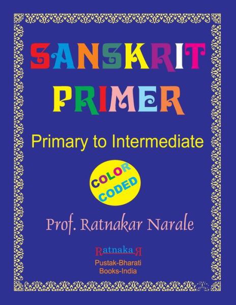 Sanskrit Primer Colour - Ratnakar Narale - Libros - PC PLUS Ltd. - 9781897416914 - 4 de enero de 2019