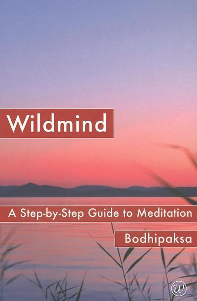 Cover for Bodhipaksa · Wildmind: A Step-by Step Guide to Meditation (Paperback Book) [2nd edition] (2010)