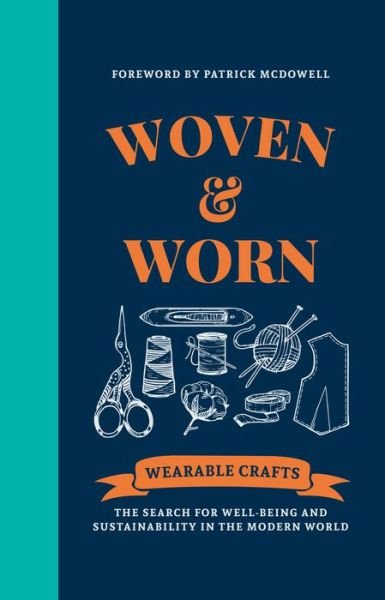 Cover for Woven &amp; Worn: The search for well-being and sustainability in the modern world (Hardcover Book) (2019)