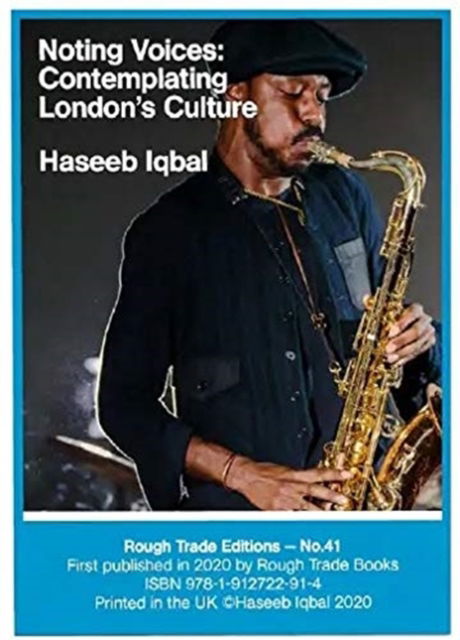 Noting Voices: Contemplating London's Culture - Haseeb Iqbal (RT#41) - Haseeb Iqbal - Books - Rough Trade Books - 9781912722914 - December 9, 2020