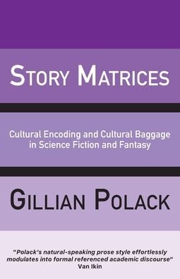 Cover for Gillian Polack · Story Matrices: Cultural Encoding and Cultural Baggage in Science Fiction and Fantasy (Paperback Bog) (2022)
