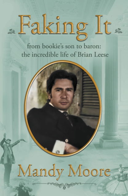 Cover for Mandy Moore · Faking It: from bookie's son to baron: the incredible life of Brian Leese (Inbunden Bok) (2022)