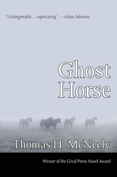 Ghost Horse - Thomas H. Mcneely - Książki - Gival Press - 9781928589914 - 1 października 2014