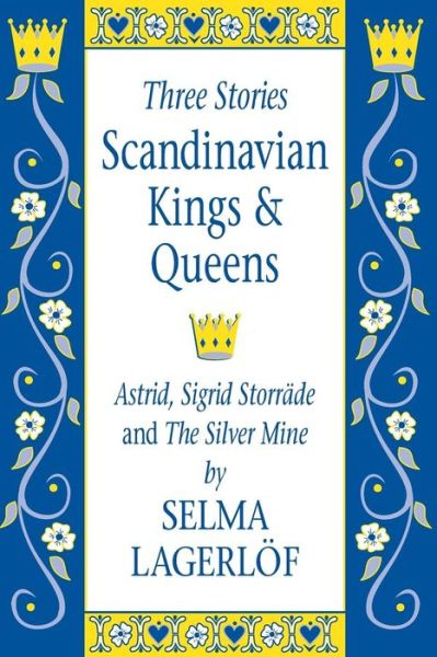 Cover for Selma Lagerlof · Scandinavian Kings &amp; Queens Astrid, Sigrid Storrade and The Silver Mine (Paperback Book) (2016)