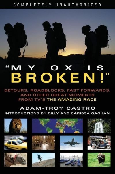 Cover for Adam-Troy Castro · My Ox Is Broken!: Roadblocks, Detours, Fast Forwards and Other Great Moments from Tv's 'the Amazing Race' (Pocketbok) (2006)
