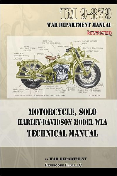 Motorcycle, Solo Harley-Davidson Model WLA Technical Manual - War Department - Książki - Periscope Film, LLC - 9781937684914 - 15 grudnia 2011