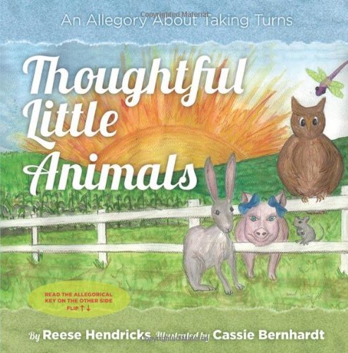 Cover for Reese Hendricks · Thoughtful Little Animals: an Allegory About Taking Turns (Taschenbuch) (2012)