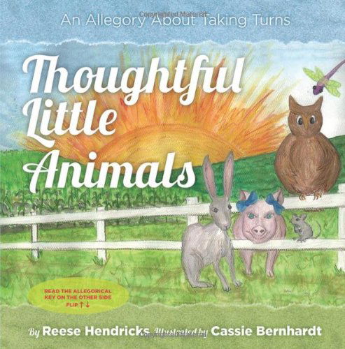 Thoughtful Little Animals: an Allegory About Taking Turns - Reese Hendricks - Books - Mill City Press, Inc. - 9781938223914 - December 26, 2012