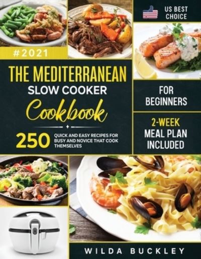 Cover for Wilda Buckley · The Mediterranean Slow Cooker Cookbook for Beginners (Taschenbuch) (2020)