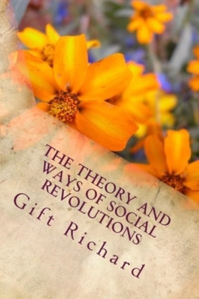 Cover for Gift Richard · The Theory and ways of Social Revolutions (Paperback Book) (2017)