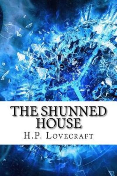 The Shunned House - H P Lovecraft - Livros - Createspace Independent Publishing Platf - 9781975910914 - 2 de setembro de 2017