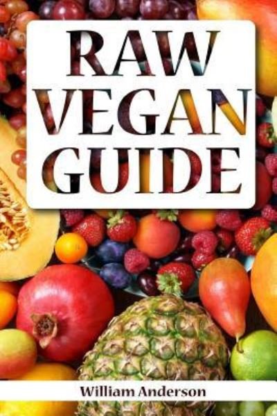Cover for William Anderson · Raw Vegan Guide (Paperback Book) (2017)