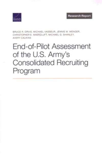 Cover for Bruce R. Orvis · End-Of-Pilot Assessment of the U. S. Army's Consolidated Recruiting Program (Book) (2022)