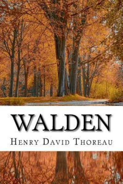 Walden - Henry David Thoreau - Livros - Createspace Independent Publishing Platf - 9781985302914 - 12 de fevereiro de 2018