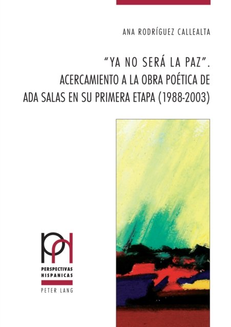 Cover for Ana Rodriguez Callealta · &quot;Ya no sera la paz&quot;. : Acercamiento a la obra poetica de Ada Salas en su primera etapa (1988-2003) : 48 (Paperback Book) (2023)