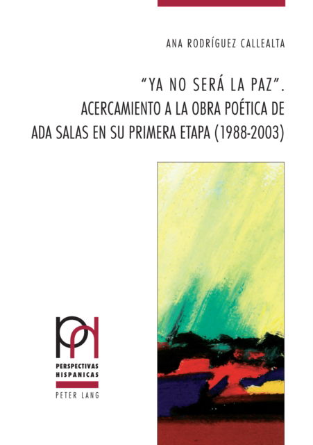 Cover for Ana Rodriguez Callealta · &quot;Ya no sera la paz&quot;. : Acercamiento a la obra poetica de Ada Salas en su primera etapa (1988-2003) : 48 (Pocketbok) (2023)