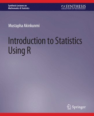 Cover for Mustapha Akinkunmi · Introduction to Statistics Using R - Synthesis Lectures on Mathematics &amp; Statistics (Paperback Book) (2019)