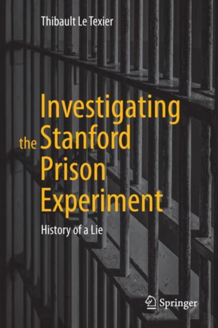 Cover for Thibault Le Texier · Investigating the Stanford Prison Experiment: History of a Lie (Hardcover Book) (2024)