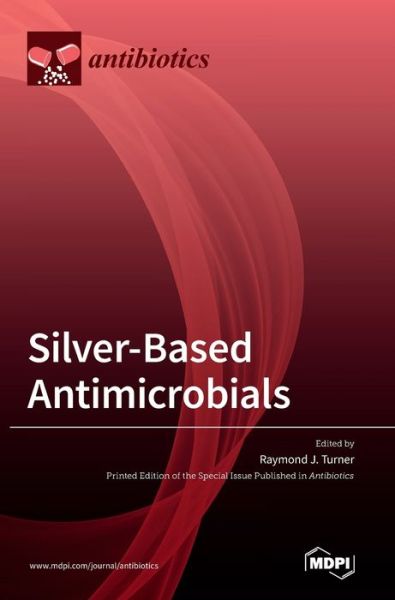 Cover for Raymond J Turner · Silver-Based Antimicrobials (Hardcover Book) (2021)