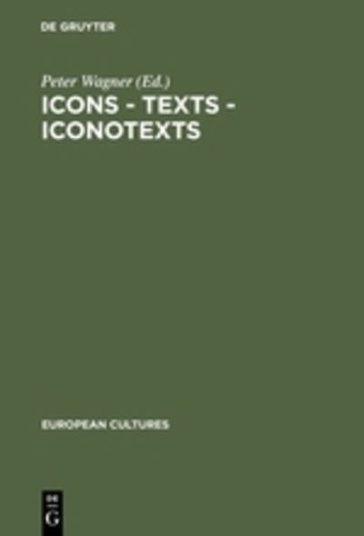 Cover for Peter Wagner · Icons - Texts - Iconotexts: Essays on Ekphrasis and Intermediality - European Cultures (Hardcover Book) (1996)