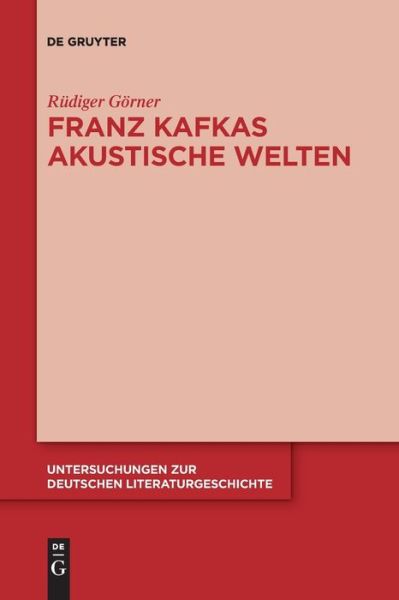 Cover for Rudiger Goerner · Franz Kafkas akustische Welten - Untersuchungen Zur Deutschen Literaturgeschichte (Paperback Book) (2021)