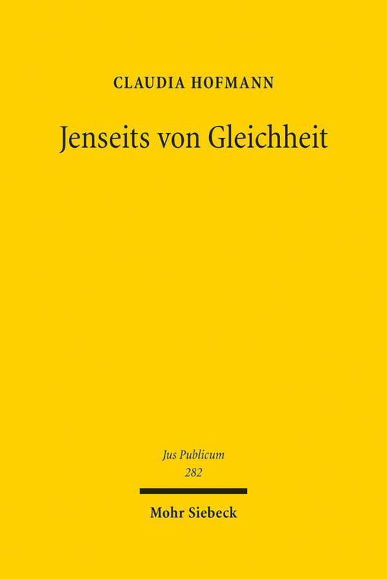 Cover for Claudia Hofmann · Jenseits von Gleichheit: Gleichheitsorientierte Maßnahmen im internationalen, europaischen und nationalen Recht - Jus Publicum (Hardcover Book) (2019)