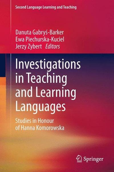 Cover for Danuta Gabry -barker · Investigations in Teaching and Learning Languages: Studies in Honour of Hanna Komorowska - Second Language Learning and Teaching (Paperback Book) [2013 edition] (2015)