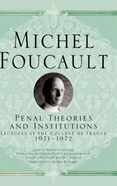Cover for Michel Foucault · Penal Theories and Institutions: Lectures at the College de France, 1971-1972 - Michel Foucault, Lectures at the College de France (Gebundenes Buch) [1st ed. 2019 edition] (2019)